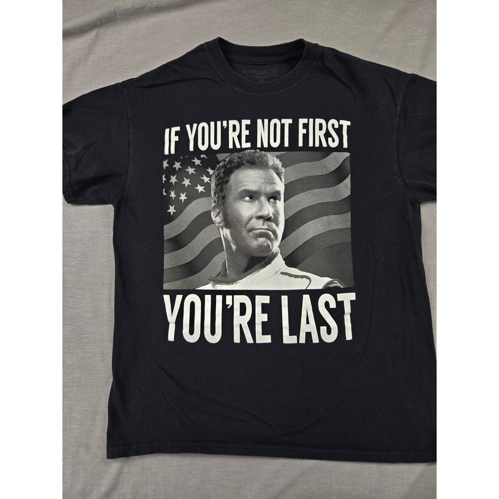 Talladega Nights Ricky Bobby If Youre Not First Youre Last Mens T-Shirt Black M